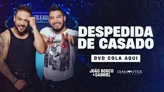 DESPEDIDA DE CASADO - João Bosco e Gabriel (DVD Cola Aqui)