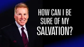 How Can I Be Sure Of My Salvation?