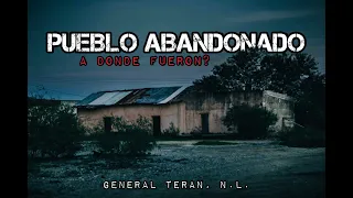 NADIE SABE A DONDE FUERON pueblo abandonado pontezuelas NL