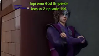 Supreme God Emperor Season 2 episode 144 sub indo | Versi cerita
