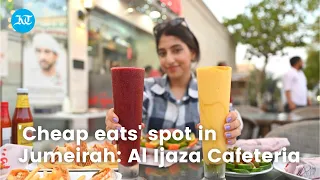 'Cheap eats' spot in Jumeirah: Al Ijaza Cafeteria