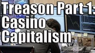 Treason Part 1: Casino Capitalism