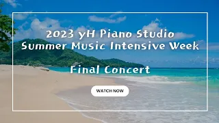 2023 yH Piano Studio Summer Music Intensive Week Final Concert