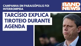 Tarcísio explica tiroteio durante agenda