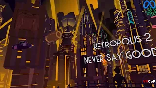 GAMEPLAY RETROPOLIS 2 : NEVER SAY GOODBYE