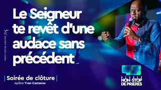 LE SEIGNEUR TE REVÊT D'UNE AUDACE SANS PRÉCÈDENT 💪🏽🔥 - 48H NON-STOP - SOIR 3 | APÔTRE YVAN CASTANOU