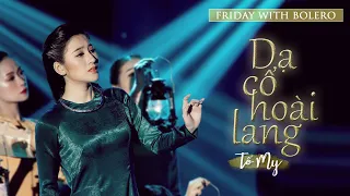 LK Dạ Cổ Hoài Lang- Đêm Gành Hào Nghe Điệu Hoài Lang- Tố My |  Friday With Bolero Tập 14