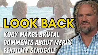 Sister Wives - Kody's Brutal LOOK BACK On Meri's Fertility Struggles | Season 18