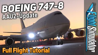 Asobo Boeing 747-8 *AAU2-Update* Full Flight Tutorial | Startup, Systems, FMC [MSFS | English]