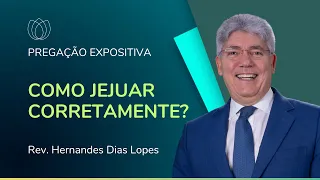 COMO JEJUAR CORRETAMENTE? | Rev. Hernandes Dias Lopes | IPP