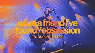 What A Friend I've Found / Obsession (Feat. Martin Smith) // The Belonging Co