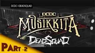 DCDC MUSIK KITA DEADSQUAD Part 2 of 3