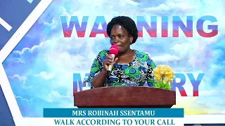 MRS.ROBINAH SSENTAMU / WALK ACCORDING TO YOUR CALL  | MONDAY SERVICE 15th 08 2022