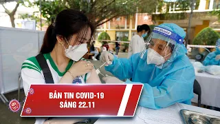 Covid-19 sáng 22/11: Cả nước 1.094.514 ca  | TP.HCM bắt đầu tiêm vắc xin mũi 2 cho trẻ em