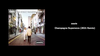 Oasis - Champagne Supernova (2021 Remix)