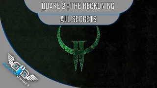 Quake 2 - Mission Pack: The Reckoning - All Secrets