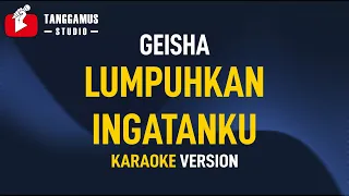 Lumpuhkan Ingatanku - Geisha (Karaoke)