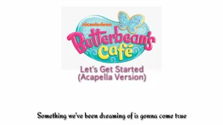 Butterbean's Café - Let's Get Started (Acapella with Lyrics)