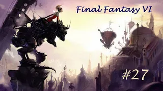 Прохождение Final Fantasy VI - (серия 27)