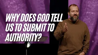 Why Does God Tell Us To Submit To Authority?