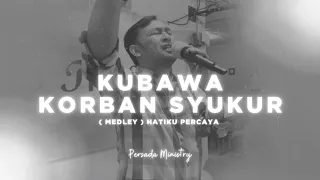 Kubawa Korban Syukur, Hatiku Percaya - Persada Ministry