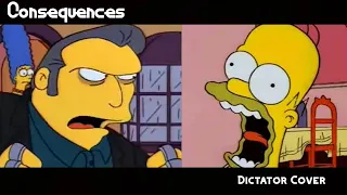 Consequences (Dictator but it's a Simpsons Cover)