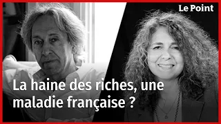 La haine des riches, une maladie française ? Débat avec Pascal Bruckner et Valérie Toranian