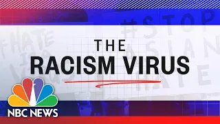 The Racism Virus: Anti-Asian Attacks Surge | NBC News NOW