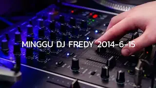 MINGGU DJ FREDY 2014-6-15 | BERKUMPUL KEMBALI AZL DEWA PARTY & B2MC, HBD IHSAN NONSEN FROM SNT CREW