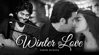 Winter Love Mashup - Parth Dodiya | Arijit Singh Songs | 2023