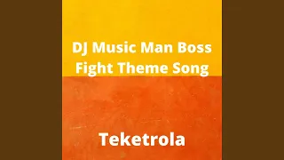 DJ Music Man Boss Fight Theme Song