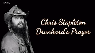 Chris Stapleton - Drunkard's Prayer (Lyrics)