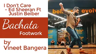 Bachata Shines by Vineet Bangera | I Dont Care- Ed Sheeran Ft Justin Beiber | Dance Central | Mumbai