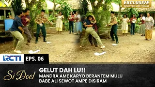 BERISIK BENER!! Mandra Ame Karyo Berantem Ampe Joprak | SI DOEL | EPS.6 | SEASON 3 (2/2)