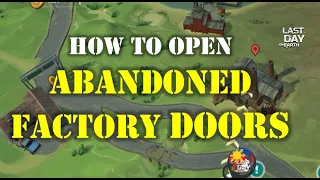 "HOW TO OPEN ABANDONED FACTORY DOORS" | GUIDE ON HOW & WHAT TO DO - Last Day On Earth: Survival