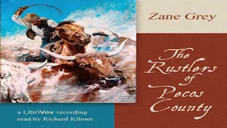 The Rustlers of Pecos County by Zane GREY read by Richard Kilmer Part 2/2 | Full Audio Book