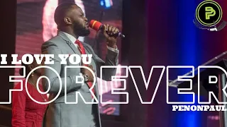 I Love You Forever (Tye Tribbett) || PENONPAUL