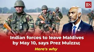 Indian forces to leave Maldives by May 10, says Prez Muizzu; here's why