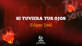 Si tuviera tus ojos - Edgar Joel