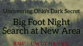 Uncovering Ohio's Dark Secret: Big Foot Night Search at New Area