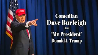 Comedian Dave Burleigh as President Donald J. Trump