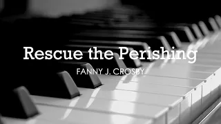 Rescue the Perishing (Fanny J. Crosby) - Hymn | Lyrics | Piano | Instrumental | Accompaniment