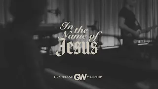 In The Name of Jesus | Graceland Worship