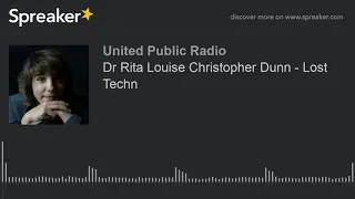 Dr Rita Louise Christopher Dunn - Lost Techn