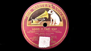 Leave It That Way (Fred Fisher, Andy Rice) - Played By The High Hatters