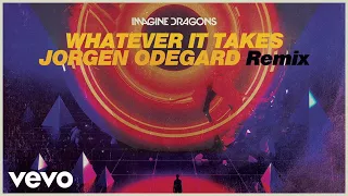 Imagine Dragons, Jorgen Odegard - Whatever It Takes (Jorgen Odegard Remix/Audio)