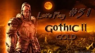 GOTHIC II GOLD - Part 51 [Sekob's Seekers] Let's Play Walkthrough