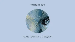 Timmo Hendriks & Lindequist - Together (Preview) // May 8