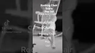 Rocking Chair Scary Pop Up!