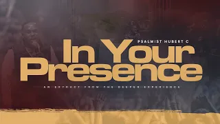 In Your Presence Spontaneous (Live) - Psalmist Hubert C ft Minister Michael Mahendere & Ezekiel Paul